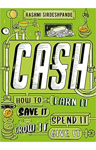  Cash : How to Earn It, Save It, Spend It, Grow It, Give It